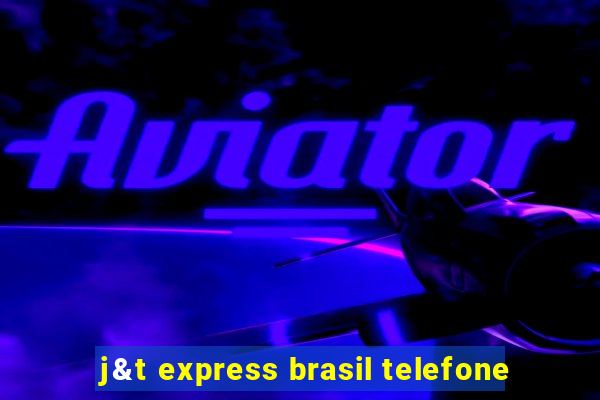 j&t express brasil telefone